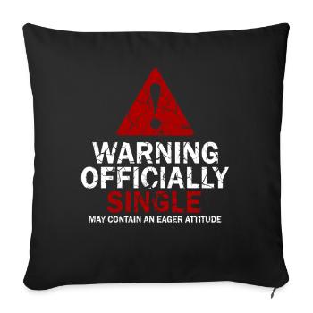 Warning Officially Single Eager Attitude - Sofa pillowcase 17,3'' x 17,3'' (45 x 45 cm) - black - Front