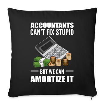 Accountants Can't Fix Stupid But We Can Amortize - Sofakissenbezug 45 x 45 cm - Schwarz - Vorne
