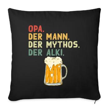 Opa der Mann der Mythos der Alki Lustiger Spruch - Sofakissenbezug 45 x 45 cm - Schwarz - Vorne