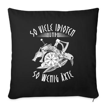 Wikinger Axt Spruch mi Sarkasmus und lustig Humor - Sofakissenbezug 45 x 45 cm - Schwarz - Vorne