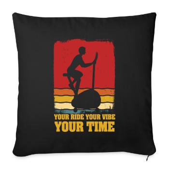 Your Ride Your Vibe Your Time Ergometers - Sofa pillowcase 17,3'' x 17,3'' (45 x 45 cm) - black - Front