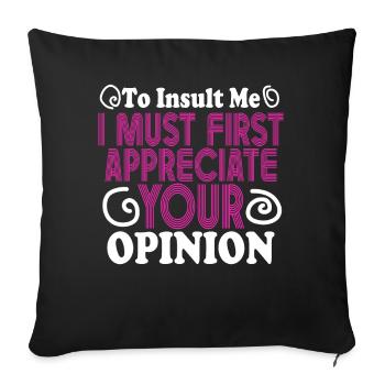 To Insult Me I Must First Value Your Opinion - Sofa pillowcase 17,3'' x 17,3'' (45 x 45 cm) - black - Front