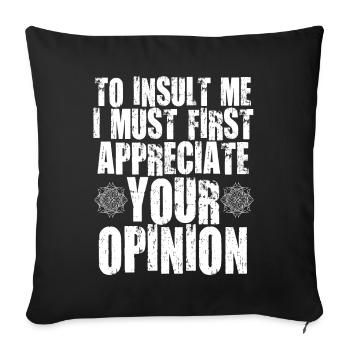 To Insult Me I Must First Value Your Opinion - Sofa pillowcase 17,3'' x 17,3'' (45 x 45 cm) - black - Front