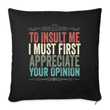Pour m’insulter, je dois d’abord valoriser votre opinion - Housse de coussin décorative 45 x 45 cm - noir - Devant