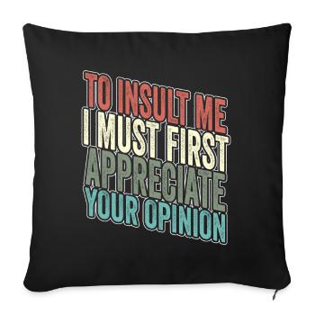 To Insult Me I Must First Value Your Opinion - Sofa pillowcase 17,3'' x 17,3'' (45 x 45 cm) - black - Front