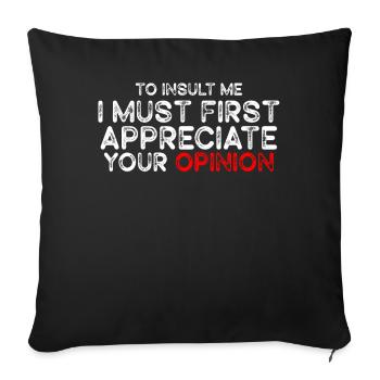 To Insult Me I Must First Value Your Opinion - Sofa pillowcase 17,3'' x 17,3'' (45 x 45 cm) - black - Front