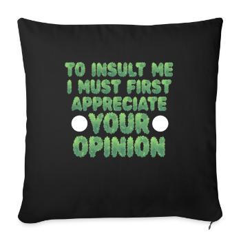 To Insult Me I Must First Value Your Opinion - Sofa pillowcase 17,3'' x 17,3'' (45 x 45 cm) - black - Front