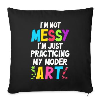 I'm Not A Messy Fun Modern Art Painting - Sofa pillowcase 17,3'' x 17,3'' (45 x 45 cm) - black - Front