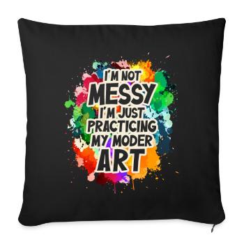 I'm Not A Messy Fun Modern Art Painting - Sofa pillowcase 17,3'' x 17,3'' (45 x 45 cm) - black - Front