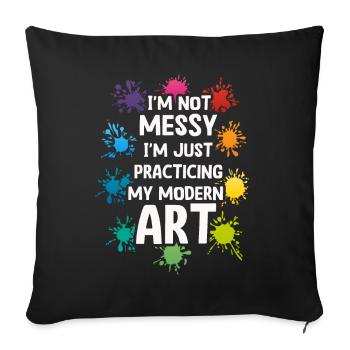 I'm Not A Messy Fun Modern Art Painting - Sofa pillowcase 17,3'' x 17,3'' (45 x 45 cm) - black - Front