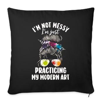 I'm Not A Messy Fun Modern Art Painting - Sofa pillowcase 17,3'' x 17,3'' (45 x 45 cm) - black - Front