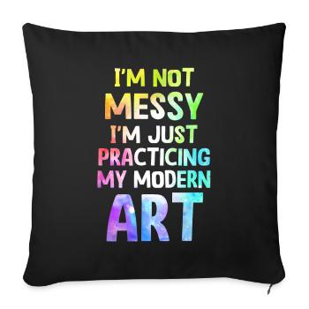 I'm Not A Messy Fun Modern Art Painting - Sofa pillowcase 17,3'' x 17,3'' (45 x 45 cm) - black - Front