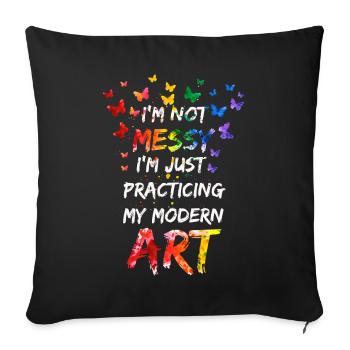 I'm Not A Messy Fun Modern Art Painting - Sofa pillowcase 17,3'' x 17,3'' (45 x 45 cm) - black - Front