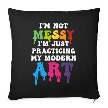 I'm Not A Messy Fun Modern Art Painting - Sofa pillowcase 17,3'' x 17,3'' (45 x 45 cm) - black - Front