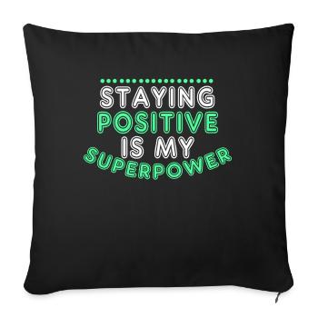Staying Positive Is My Superpower - Sofa pillowcase 17,3'' x 17,3'' (45 x 45 cm) - black - Front