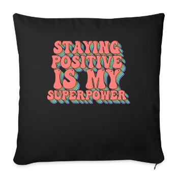 Staying Positive Is My Superpower - Sofa pillowcase 17,3'' x 17,3'' (45 x 45 cm) - black - Front