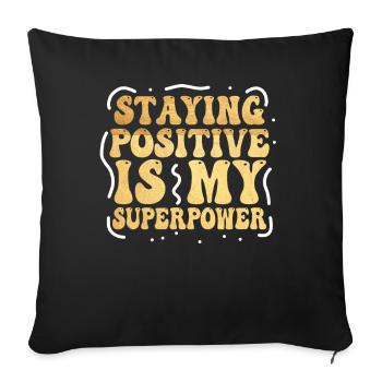 Staying Positive Is My Superpower - Sofa pillowcase 17,3'' x 17,3'' (45 x 45 cm) - black - Front