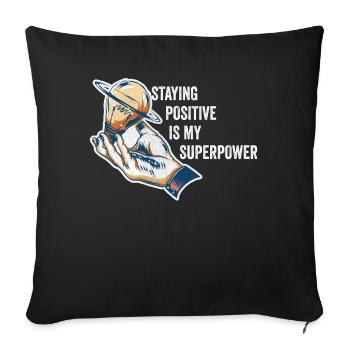Staying Positive Is My Superpower - Sofa pillowcase 17,3'' x 17,3'' (45 x 45 cm) - black - Front