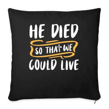 He died so that we could live - Sofa pillowcase 17,3'' x 17,3'' (45 x 45 cm) - black - Front