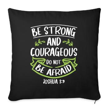 Be Strong and Courageous Bible Believe Jesus Christ - Sofa pillowcase 17,3'' x 17,3'' (45 x 45 cm) - black - Front