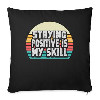 Staying Positive Is My Skill - Sofa pillowcase 17,3'' x 17,3'' (45 x 45 cm) - black - Front