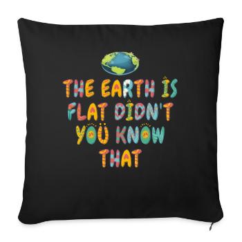 La terre est plate, vous ne le saviez pas ? - Housse de coussin décorative 45 x 45 cm - noir - Devant