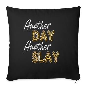Another Day Another Slay Motivational - Sofa pillowcase 17,3'' x 17,3'' (45 x 45 cm) - black - Front
