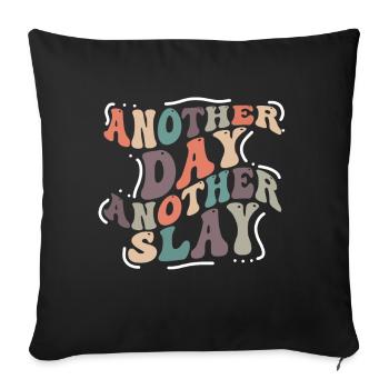 Another Day Another Slay Motivational - Sofa pillowcase 17,3'' x 17,3'' (45 x 45 cm) - black - Front