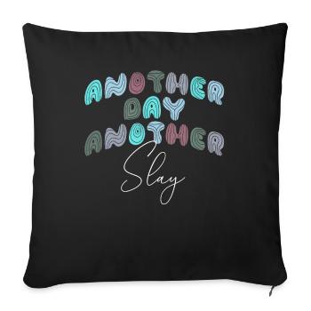 Another Day Another Slay Motivational - Sofa pillowcase 17,3'' x 17,3'' (45 x 45 cm) - black - Front
