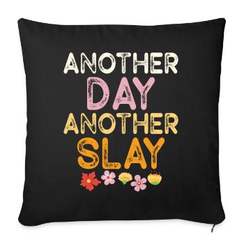 Another Day Another Slay Motivational - Sofa pillowcase 17,3'' x 17,3'' (45 x 45 cm) - black - Front