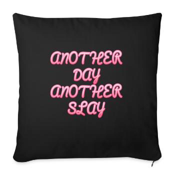Another Day Another Slay Motivational - Sofa pillowcase 17,3'' x 17,3'' (45 x 45 cm) - black - Front