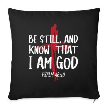 Sei Still Und Wisse, Dass Ich Gott Bin Psalm - Sofakissenbezug 45 x 45 cm - Schwarz - Vorne
