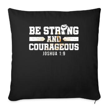 Be Strong and Courageous Bible Believe Jesus Christ - Sofa pillowcase 17,3'' x 17,3'' (45 x 45 cm) - black - Front