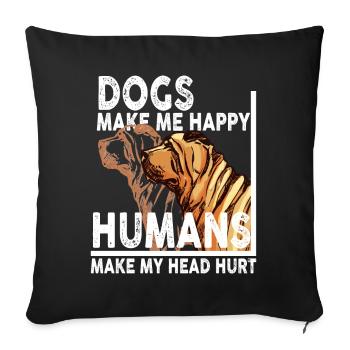 Dogs Make Me Happy Human Make My Head Hurt Doglove - Sofa pillowcase 17,3'' x 17,3'' (45 x 45 cm) - black - Front