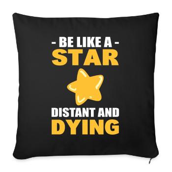 Be Like A Star... Distant And Dying Stargazer - Sofa pillowcase 17,3'' x 17,3'' (45 x 45 cm) - black - Front