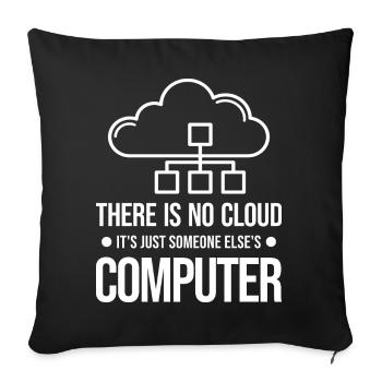 There Is No Cloud It's Just Someone Else's - Sofakissenbezug 45 x 45 cm - Schwarz - Vorne