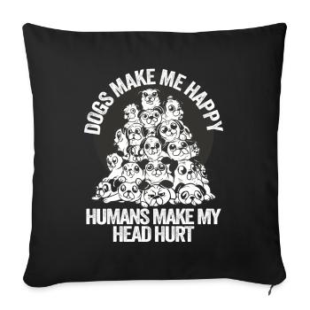 Dogs Make Me Happy Human Make My Head Hurt Doglove - Sofa pillowcase 17,3'' x 17,3'' (45 x 45 cm) - black - Front