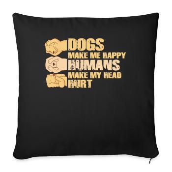 Dogs Make Me Happy Human Make My Head Hurt Doglove - Sofa pillowcase 17,3'' x 17,3'' (45 x 45 cm) - black - Front