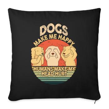 Dogs Make Me Happy Human Make My Head Hurt Doglove - Sofa pillowcase 17,3'' x 17,3'' (45 x 45 cm) - black - Front