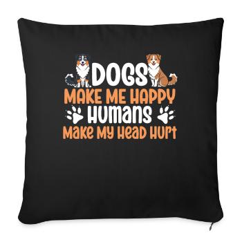 Dogs Make Me Happy Human Make My Head Hurt Doglove - Sofa pillowcase 17,3'' x 17,3'' (45 x 45 cm) - black - Front