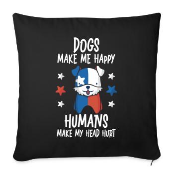 Dogs Make Me Happy Human Make My Head Hurt Doglove - Sofa pillowcase 17,3'' x 17,3'' (45 x 45 cm) - black - Front