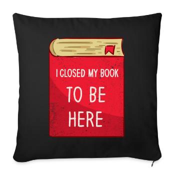 J’ai fermé mon livre pour être ici rat de bibliothèque drôle en disant - Housse de coussin décorative 45 x 45 cm - noir - Devant
