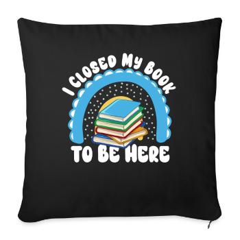 J’ai fermé mon livre pour être ici rat de bibliothèque drôle en disant - Housse de coussin décorative 45 x 45 cm - noir - Devant