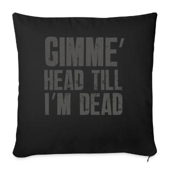 Gimme Head Till I’m Dead 80s Lovers - Sofa pillowcase 17,3'' x 17,3'' (45 x 45 cm) - black - Front
