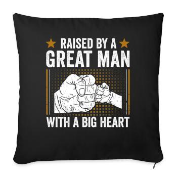 Raised By A Great Man With A Big Heart Fathers Day - Sofa pillowcase 17,3'' x 17,3'' (45 x 45 cm) - black - Front