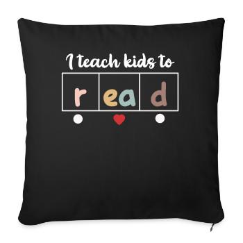 I Teach Kids To Read Science Teachers Reading - Sofa pillowcase 17,3'' x 17,3'' (45 x 45 cm) - black - Front