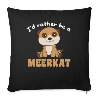 Je préfère être un suricate - suricate - Housse de coussin décorative 45 x 45 cm - noir - Devant