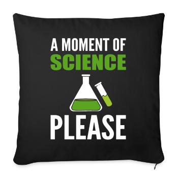 A Moment Of Science Please Wissenschaftsprofessor - Sofakissenbezug 45 x 45 cm - Schwarz - Vorne