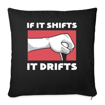 If It Shifts, It Drifts Driftautofahrer - Sofakissenbezug 45 x 45 cm - Schwarz - Vorne