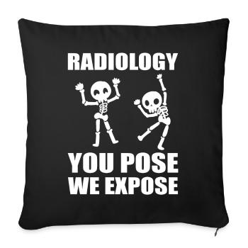 Radiology You Pose We Expose RAD Tech - Sofakissenbezug 45 x 45 cm - Schwarz - Vorne